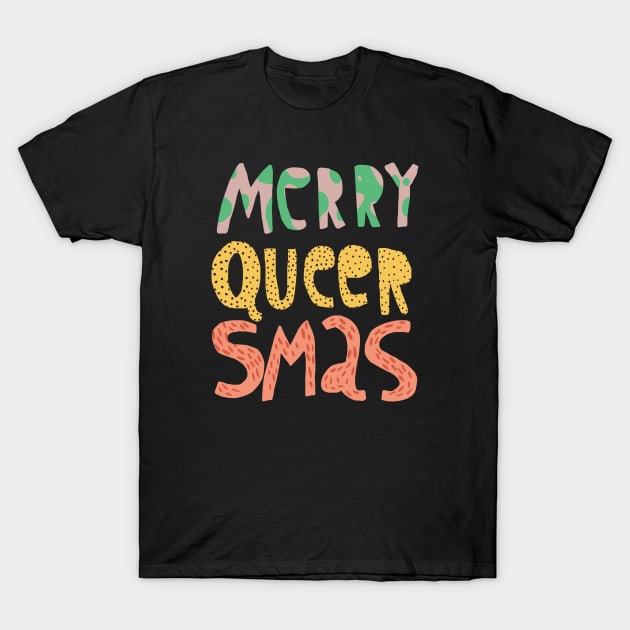 Merry Queersmas T-Shirt by ezrawsmith